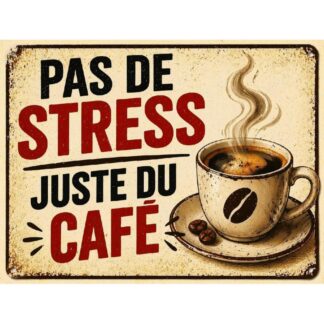 Plaque métal vintage humour café « Pas de stress juste du café »
