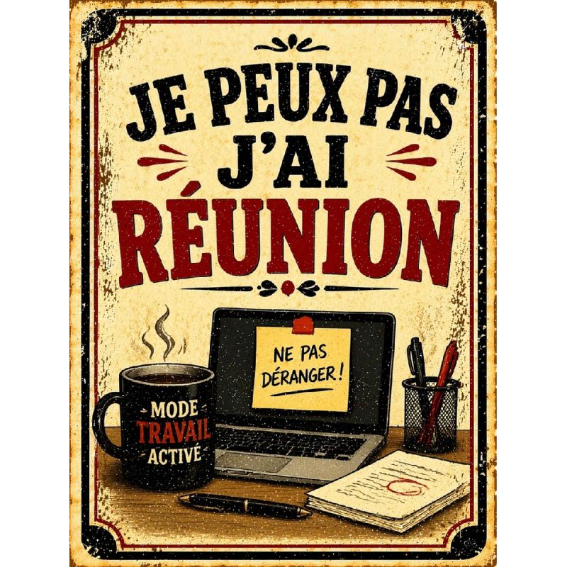 Plaque métal vintage humour bureau « Je peux pas j’ai réunion »