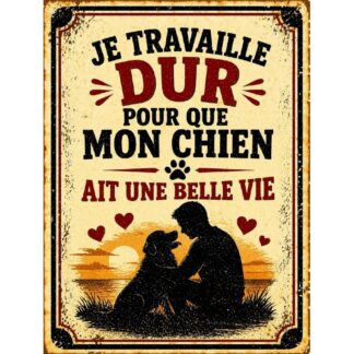 Plaque métal vintage humour chien « Je travaille dur pour que mon chien ait une belle vie »