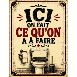 Plaque métal vintage humour WC « Ici on fait ce qu’on a à faire »