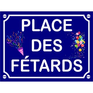 Plaque de rue décorative en aluminium humour Place des Fétards
