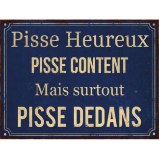Plaque déco Pisse heureux pisse dedans en aluminium humour rigolo fun15x20cm