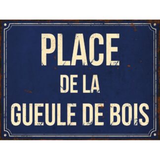 Plaque déco Place de la gueule de bois en aluminium humour rigolo fun