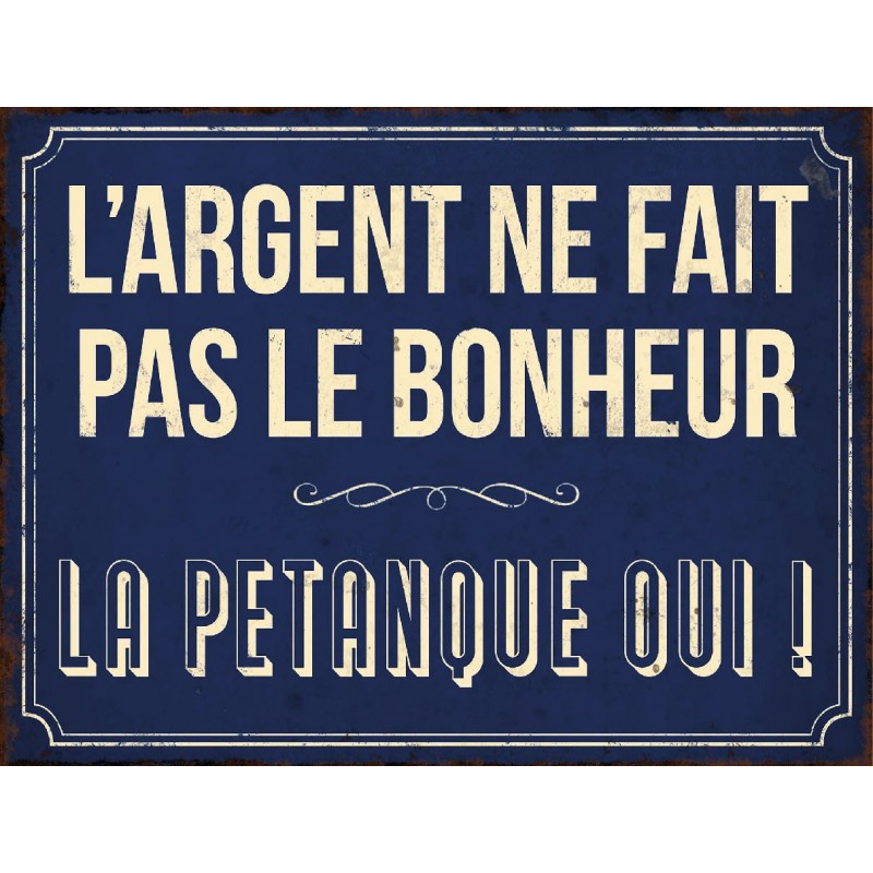 Plaque L'argent ne fait pas le bonheur La Pétanque Oui en aluminium humour rigolo fun
