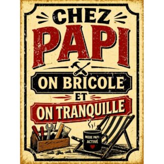 Plaque métal bricolage « Chez papi on bricole et on tranquillle »