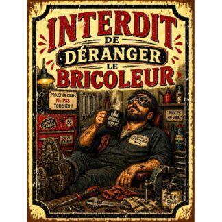 Plaque métal bricolage « Interdit de déranger le bricoleur »
