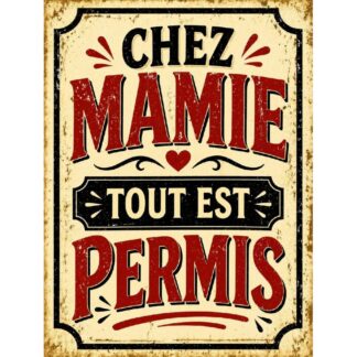 Plaque métal déco « Chez mamie tout est permis »