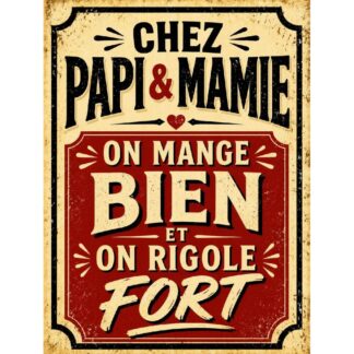 Plaque métal déco « Chez papi & mamie on mange bien et on rigole fort »