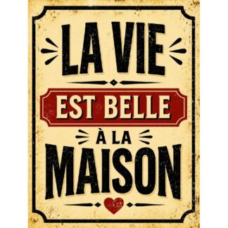 Plaque métal déco « La vie est belle à la maison »