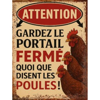 Plaque métal humoristique Attention gardez le portail fermé quoi que disent les poules – Déco murale vintage ferme