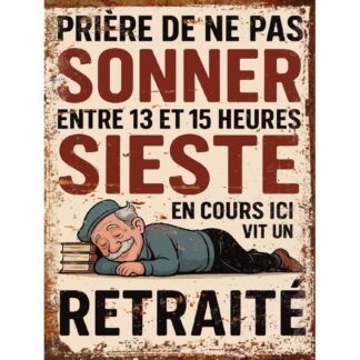 Plaque métal humoristique Prière de ne pas sonner – Sieste en cours – Ici vit un retraité – Déco murale vintage