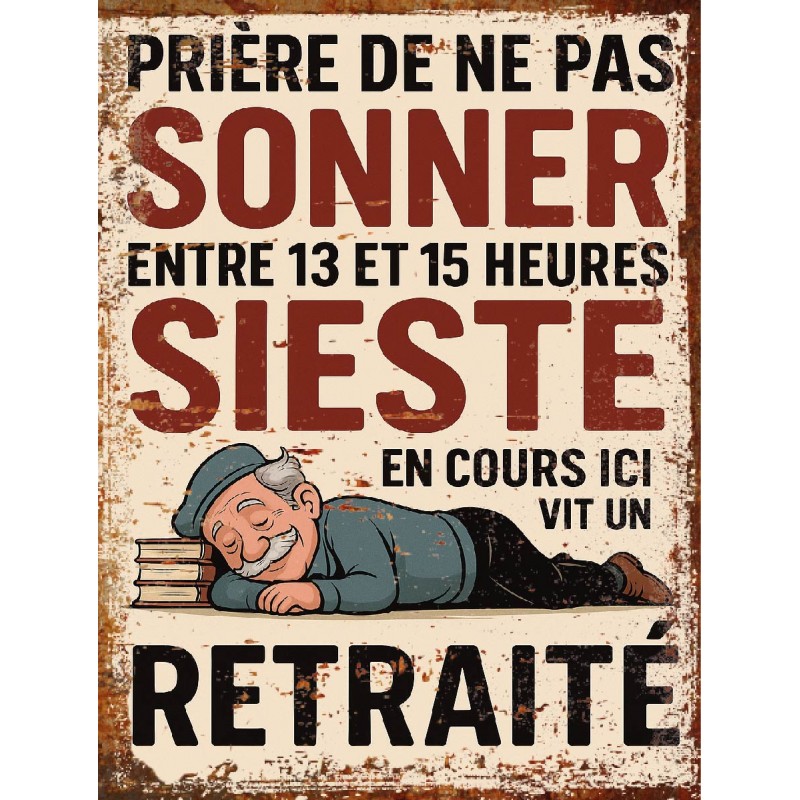Plaque métal humoristique Prière de ne pas sonner – Sieste en cours – Ici vit un retraité – Déco murale vintage