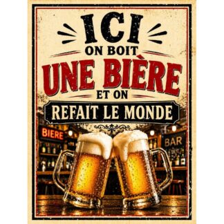 Plaque métal humour bière « Ici on boit une bière et on refait le monde »