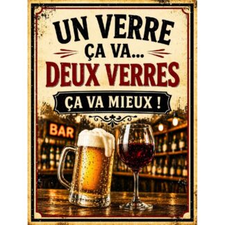 Plaque métal humour « Un verre ça va… deux verres ça va mieux ! »