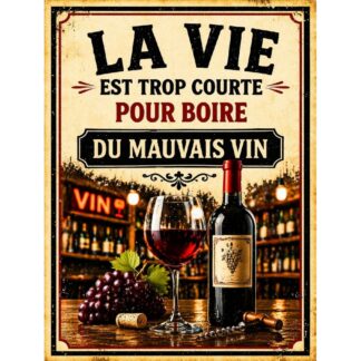 Plaque métal humour vin « La vie est trop courte pour boire du mauvais vin »