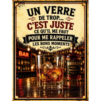 Plaque métal humour whisky « Un verre de trop c’est juste ce qu’il me faut »