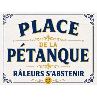 Plaque métal pétanque « Place de la Pétanque - Râleurs s’abstenir »