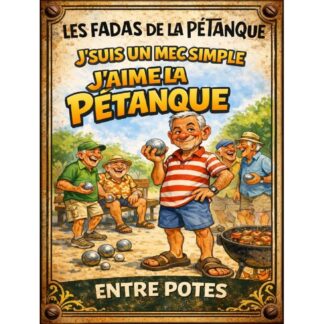 Plaque métal vintage pétanque « J’suis un mec simple, j’aime la pétanque entre potes »