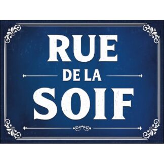 Plaque Rue de la Soif en aluminium humour rigolo fun